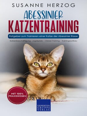 cover image of Abessinier Katzentraining--Ratgeber zum Trainieren einer Katze der Abessinier Rasse